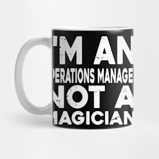 Im a Operations manager Not a magicien Funny Operations manager Mug